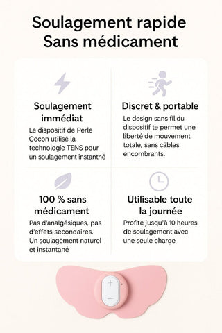 Appareil Soulage - Douleurs TENS – Pour Règles Douloureuses & Endométriose - Perle Cocon